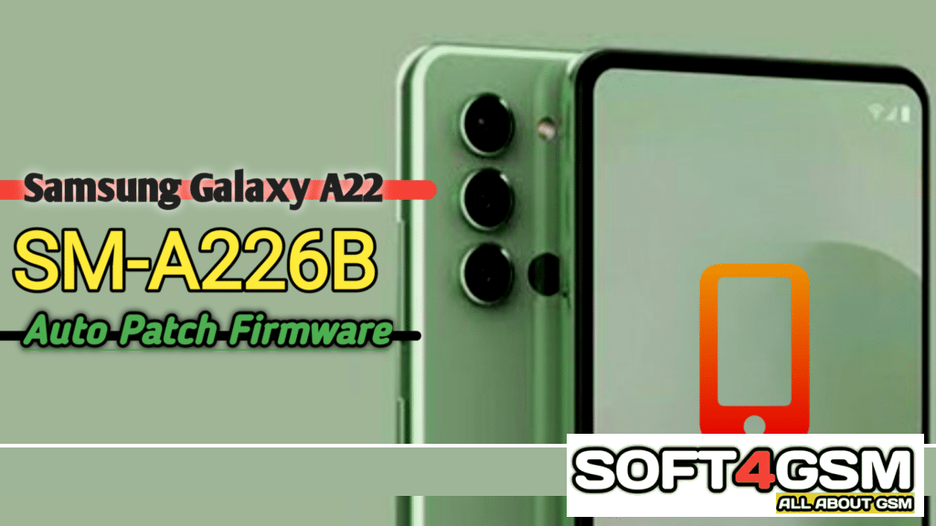 Samsung Galaxy A22 5G | SM-A226B BIT4 Auto Patch Firmware