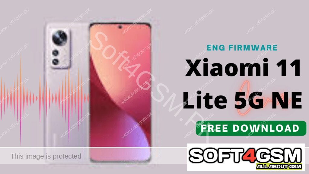Xiaomi 11 Lite 5G NE Lisa ENG Firmware Free Download BY SOFT4GSM.PK