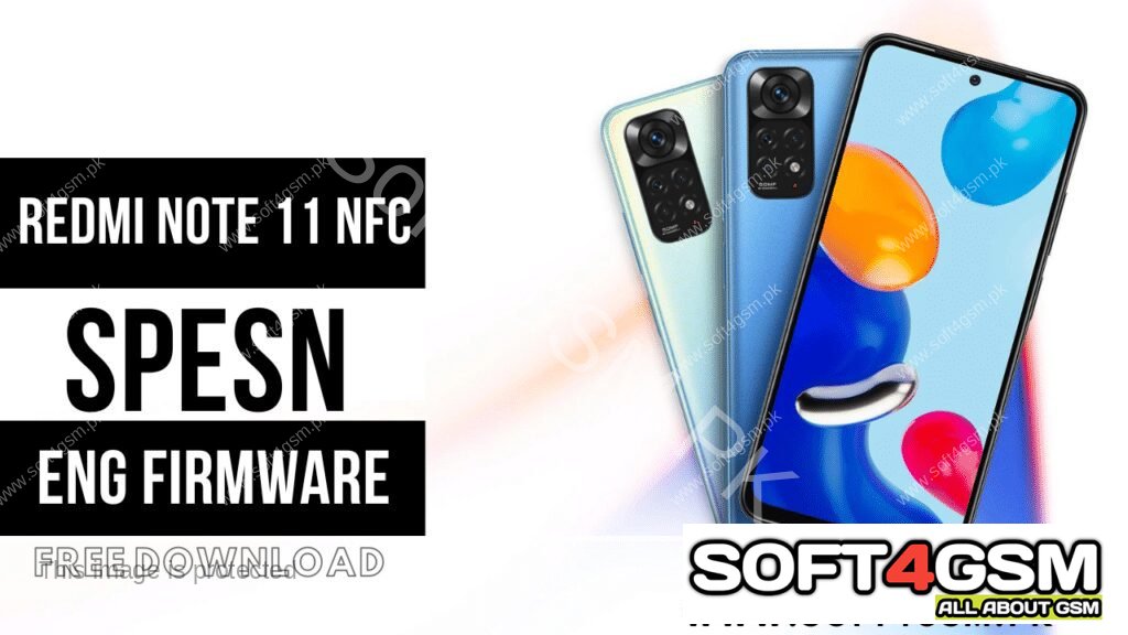 REDMI NOTE 11 NFC (Spesn) ENG Firmware Free Download BY SOFT4GSM.PK