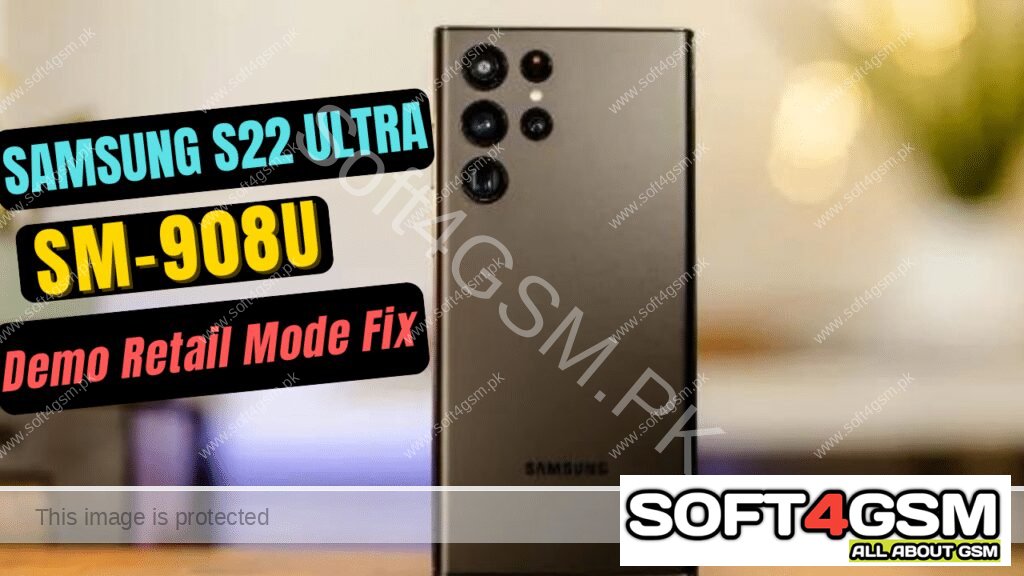 Samsung S22 Ultra T-Mobile SM-G908U Remove Retail Mode Fix Demo Firmware Free Download BY SOFT4GSM.PK