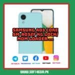 Samsung A03 CORE SM-A032F MDM/KG LOCK/ REMOVE Loader BY SOFT4GSM.PK