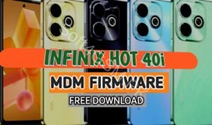 Infinix Hot 40i MDM Remove Firmware